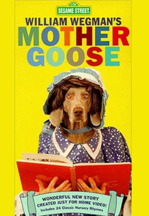 William Wegman’s Mother Goose (Sesame Street: William Wegman's Mother Goose)