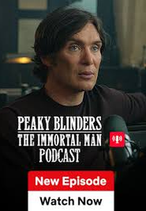 Peaky Blinders: O homem imortal Podcast (Peaky Blinders: The Immortal Man Podcast)