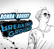 Breaking Ground: Ronda Rousey