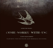 Come Worry With Us!