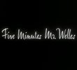 Five Minutes, Mr. Welles