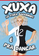 Xuxa Só Para Baixinhos 12: É Pra Dançar