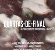 Quartas de Final ou Porque Eu Decidi Torcer Contra o Brasil
