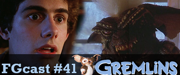 Gremlins - FGcast #41 [Podcast]