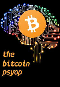 Bitcoin Psyop (The Bitcoin Psyop)