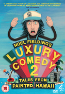 Noel Fielding's Luxury Comedy 2: Tales From Painted Hawaii (Noel Fielding's Luxury Comedy 2: Tales From Painted Hawaii)
