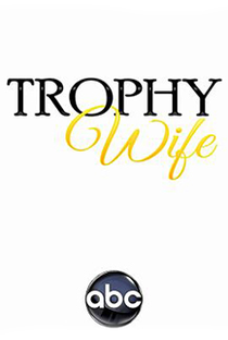 Trophy Wife (1ª Temporada) - Poster / Capa / Cartaz - Oficial 2