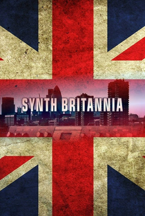 Synth Britannia - Poster / Capa / Cartaz - Oficial 4
