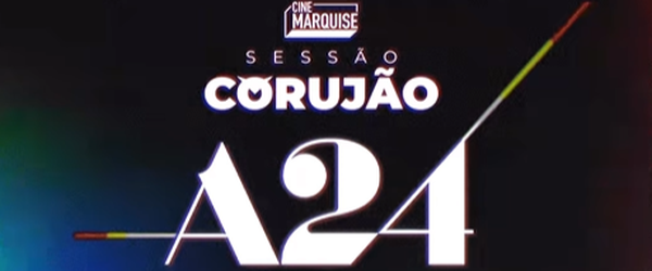 Cine Marquise anuncia Corujão de novos longas da A24