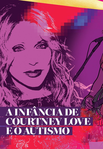 Especial Courtney Love PT1: A infância e a Adolescência da Cantora Autista (Especial Courtney Love PT1: A infância e a Adolescência da Cantora Autista)