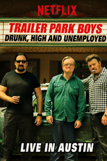 Trailer Park Boys: Drunk, High and Unemployed – Live in Austin (Trailer Park Boys: Drunk, High and Unemployed – Live in Austin)