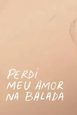 Perdi meu Amor na Balada (O Filme) (Perdi meu Amor na Balada (O Filme))