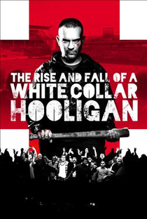 The Rise and Fall of a White Collar Hooligan - Poster / Capa / Cartaz - Oficial 1