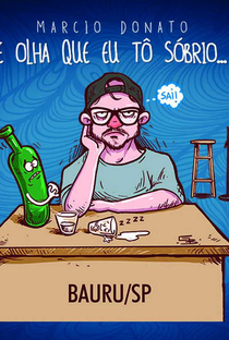 Márcio Donato - "E Olha Que Eu Tô Sóbrio..." - Especial - Poster / Capa / Cartaz - Oficial 1