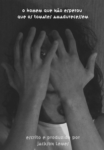 O Homem que Não Esperou que os Tomates Amadurecessem (O Homem que Não Esperou que os Tomates Amadurecessem)