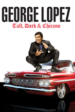 George Lopez: Tall, Dark & Chicano (George Lopez: Tall, Dark & Chicano)