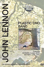 Classic Albums: John Lennon - Plastic Ono Band (Classic Albums: John Lennon - Plastic Ono Band)