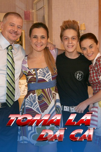  de Série Toma Lá, Dá Cá (1ª Temporada) (2007)