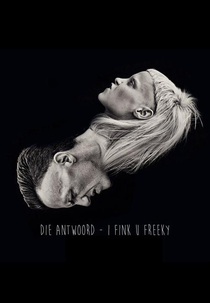 Die Antwoord: I Fink U Freeky (Die Antwoord: I Fink U Freeky)