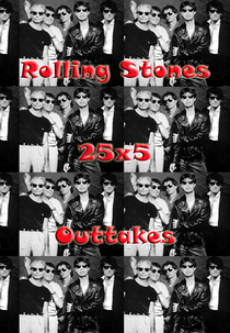 25x5: The Continuing Adventures of the Rolling Stones (Outtakes) (25x5: The Continuing Adventures of the Rolling Stones (Outtakes))