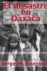 O Desastre em Oaxaca (La destrucción de Oaxaca)