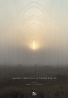 Andrei Tarkóvski: Uma Oração de Cinema (Andrey Tarkovsky. A Cinema Prayer)