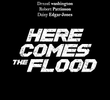 Here Comes The Flood