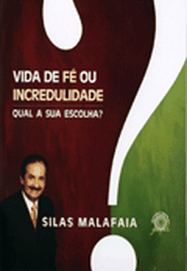 Vida de Fé ou Incredulidade - Qual a sua Escolha? (Vida de Fé ou Incredulidade: Qual a sua Escolha?)