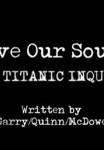 Save our Souls: The Titanic Inquiry (Save our Souls: The Titanic Inquiry)