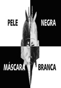 Pele Negra Máscara Branca (Black Skin White Mask)
