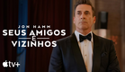 Seus Amigos e Vizinhos — Trailer oficial | Apple TV+