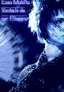 Essa Maldita Vontade de Ser Pássaro (Essa Maldita Vontade de Ser Pássaro)