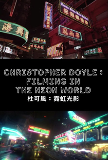 Christopher Doyle: Filming in the Neon World - Poster / Capa / Cartaz - Oficial 1