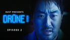 Sci-Fi Digital Series "Dr0ne" Episode 2 | DUST