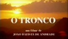 O Tronco - Trailer