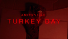 Amityville Turkey Day Teaser