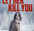 Let Her Kill You
