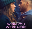 Wish You Were Here