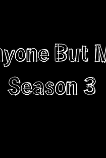 Anyone But Me (3ª Temporada) - Poster / Capa / Cartaz - Oficial 1