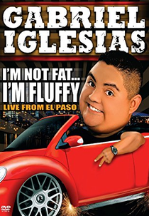 Gabriel Iglesias: I'm Not Fat... I'm Fluffy (Gabriel Iglesias: I'm Not Fat... I'm Fluffy)