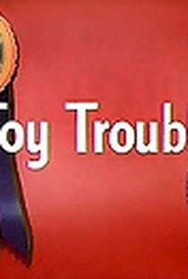 Toy Trouble - Poster / Capa / Cartaz - Oficial 1