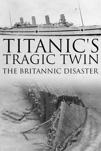 O trágico gêmeo do Titanic: O desastre do Britannic - Poster / Capa / Cartaz - Oficial 1