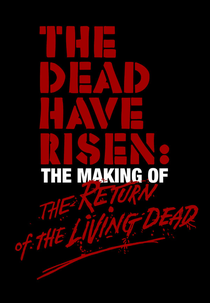 The Dead Have Risen: The Making of ‘The Return of the Living Dead’ (The Dead Have Risen: The Making of ‘The Return of the Living Dead’)