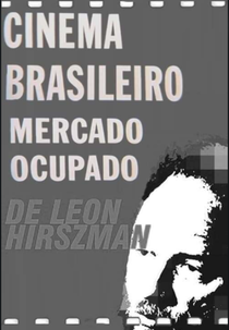 Cinema Brasileiro, Mercado Ocupado (Cinema Brasileiro, Mercado Ocupado)
