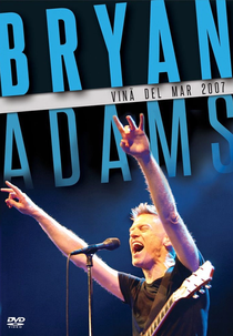 Bryan Adams - Viña Del Mar 2007 (Bryan Adams: Viña Del Mar 2007)