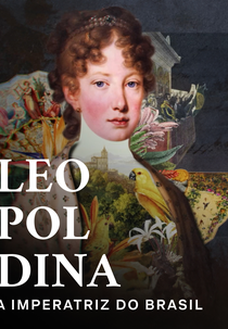 Leopoldina - A Imperatriz do Brasil (Leopoldina - A Imperatriz do Brasil)