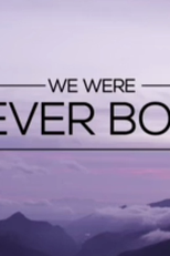 Nós Jamais Nascemos (We Were Never Born)