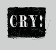 Cry!
