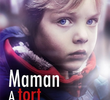 Maman a tort