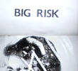 Big Risk